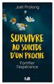 SURVIVRE AU SUICIDE D’UN PROCHE : FORTIFIER L´ESPÉRANCE  