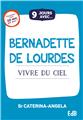 9 JOURS AVEC... BERNADETTE DE LOURDES : VIVRE DU CIEL  