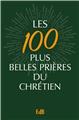 LES 100 PLUS BELLES PRIÈRES DU CHRÉTIEN - VERSION POCHE  