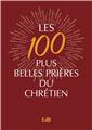 LES 100 PLUS BELLES PRIÈRES DU CHRÉTIEN - VERSION LUXE  