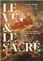 LE VIN & LE SACRÉ : A L’USAGE DES HÉDONISTES, CROYANTS ET LIBRES PENSEURS  