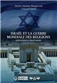 ISRAËL ET LA GUERRE MONDIALE DES RELIGIONS : GÉOPOLITIQUE ET MILLÉNARISME  