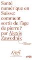 SANTÉ NUMÉRIQUE EN SUISSE : COMMENT SORTIR DE L´ÂGE DE PIERRE  