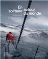 EN SOLITAIRE, AUTOUR DU MONDE : L´AVENTURE DU VENDÉE GLOBE (CATALOGUE)  