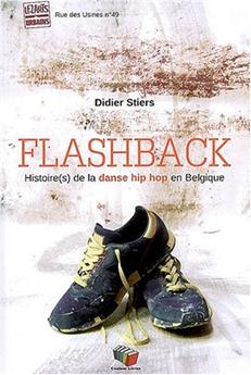 FLASHBACK : HISTOIRE(S) DE LA DANSE HIP-HOP EN BELGIQUE.