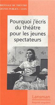 POURQUOI J'ÉCRIS DU THÉÂTRE POUR LES JEUNES SPECTATEURS