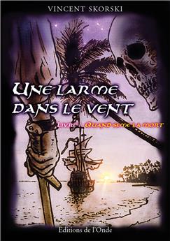 UNE LARME DANS LE VENT : LIVRE 1 - QUAND SÈME LA MORT