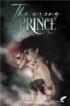 THE WRONG PRINCE : TOME 1