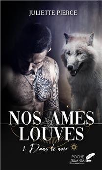 NOS ÂMES LOUVES : TOME 1 - DANS LE NOIR