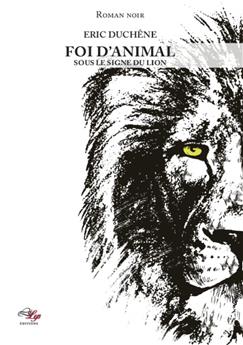 FOI D´ANIMAL - TOME 1 : SOUS LE SIGNE DU LION