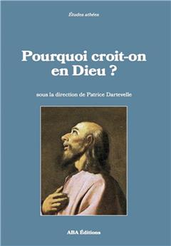 POURQUOI CROIT-ON EN DIEU ?