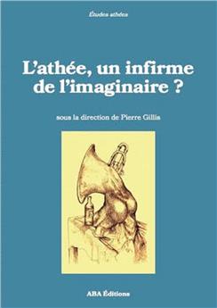 L ATHÉE, UN INFIRME DE L IMAGINAIRE