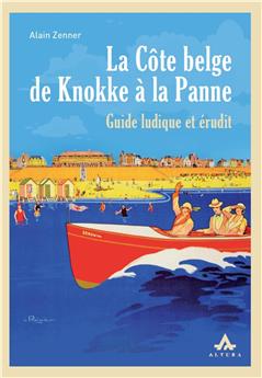 LA CÔTE BELGE DE KNOKKE À LA PANNE : GUIDE LUDIQUE ET ÉRUDIT