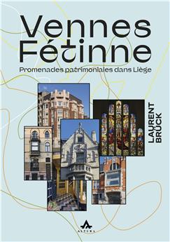 VENNES, FÉTINNE :  PROMENADES PATRIMONIALES DANS LIÈGE