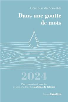 DANS UNE GOUTTE DE MOTS 2024 : CONCOURS DE NOUVELLES.