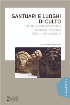 SANTUARI E LUOCHI DI CULTO : DELL´ITALIA SETTENTRIANOLE E CENTRALE NELLA FASE DELLA ROMANIZZAZIONE (IT)