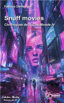 SNUFF MOVIES : CHRONIQUES DE LA CITÉ-MONDE IV