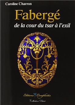 FABERGE, DE LA COUR DU TSAR À L´EXIL.