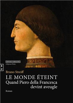 LE MONDE ÉTEINT, QUAND PIERO DELLA FRANCESCA DEVINT AVEUGLE