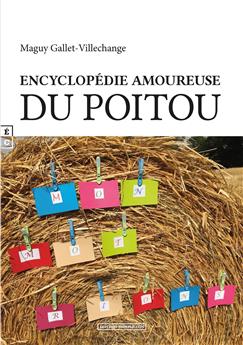 MON MOT… RIONS ENCYCLOPÉDIE AMOUREUSE DU POITOU