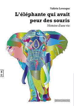 L’ÉLÉPHANTE QUI AVAIT PEUR DES SOURIS -HISTOIRE D’UNE VIE