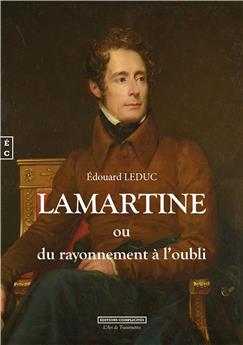 LAMARTINE OU DU RAYONNEMENT À L’OUBLI