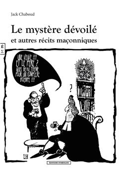 LE MYSTERE DEVOILE ET AUTRE RECITS MAÇONNIQUES