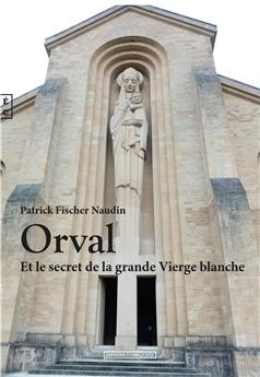 ORVAL ET LE SECRET DE LA GRANDE VIERGE BLANCHE