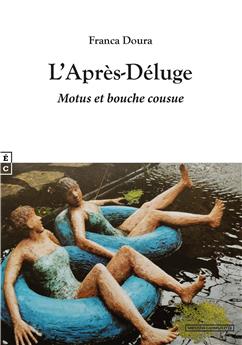 L’APRÈS-DÉLUGE - MOTUS ET BOUCHE COUSUE