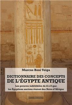 DICTIONNAIRE DES CONCEPTS DE L’EGYPTE ANTIQUE : LES PREUVES INDÉLÉBILES DE A À Z QUE LES ÉGYPTIENS ANCIENS ÉTAIENT DES NOIRS D’AFRIQUE