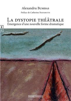 LA DYSTOPIE THÉÂTRALE : ÉMERGENCE D’UNE NOUVELLE FORME DRAMATIQUE