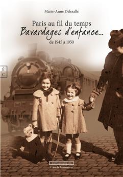 PARIS AU FIL DU TEMPS, BAVARDAGES AU FIL DU TEMPS DE 1945 À 1950