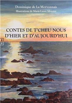 CONTES DE T’CHEU NOUS, D’HIER ET D’AUJOURD’HUI