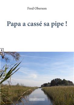 PAPA A CASSÉ SA PIPE !