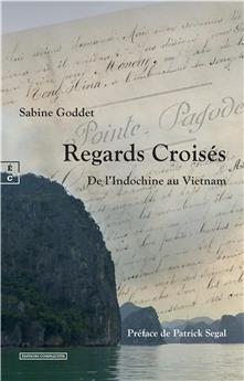 REGARDS CROISÉS : DE L’INDOCHINE AU VIETNAM