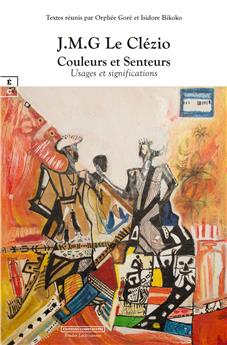 J.M.G LE CLÉZIO COULEURS ET SENTEURS : USAGES ET SIGNIFICATIONS