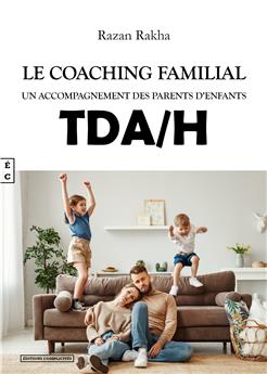 LE COACHING FAMILIAL : UN ACCOMPAGNEMENT DES PARENTS D’ENFANTS TDA/H