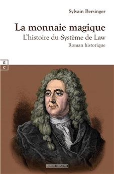 LA MONNAIE MAGIQUE : L’HISTOIRE DU SYSTÈME DE LAW