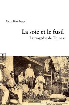 LA SOIE ET LE FUSIL : LA TRAGÉDIE DE THINES