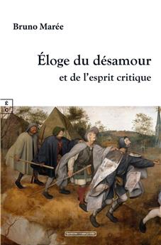 ÉLOGE DU DÉSAMOUR ET DE L’ESPRIT CRITIQUE