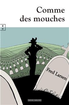 COMME DES MOUCHES... : L’HOMME FATAL OU LES AVENTURES DE GILBERT.