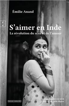 S’AIMER EN INDE : LA RÉVOLUTION DU SEXE ET DE L’AMOUR.