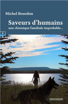 SAVEURS D’HUMAINS : UNE CHRONIQUE FAMILIALE IMPROBABLE…