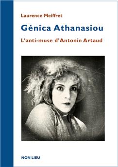 GÉNICA ATHANASIOU : L’ANTI-MUSE D’ANTONIN ARTAUD