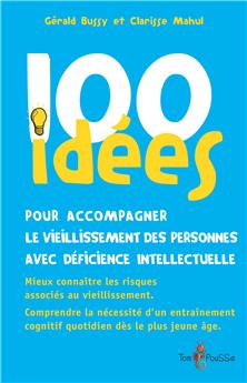 100 IDÉES POUR ACCOMPAGNER LE VIEILLISSEMENT DES PERSONNES AVEC DÉFICIENCE INTELLECTUELLE