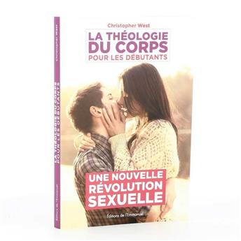 LA THÉOLOGIE DU CORPS POUR LES DÉBUTANTS : UNE NOUVELLE RÉVOLUTION SEXUELLE