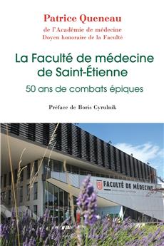 LA FACULTÉ DE MÉDECINE DE SAINT-ÉTIENNE : 50 ANS DE COMBATS ÉPIQUES