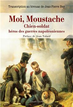 Moi, Moustache, chien-soldat, héros des guerres napoléoniennes