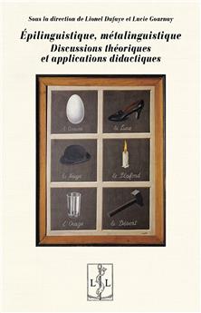 ÉPILINGUISTIQUE, METALINGUISTIQUE : DISCUSSIONS THÉORIQUES ET APPLICATIONS DIDACTIQUES