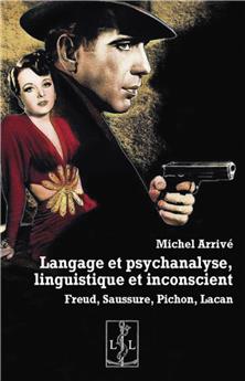 LANGAGE ET PSYCHANALYSE, LINGUISTIQUE ET INCONSCIENT . FREUD, SAUSSURE, PICHON, LACAN